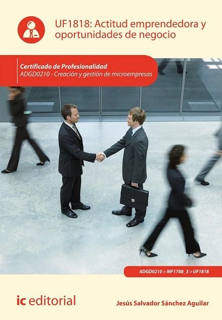 ACTITUD EMPRENDEDORA Y OPORTUNIDADES DE NEGOCIO. ADGD0210 - CREACIÓN Y GESTIÓN D | 9788415994213 | SÁNCHEZ AGUILAR, JESÚS SALVADOR | Llibreria L'Odissea - Libreria Online de Vilafranca del Penedès - Comprar libros
