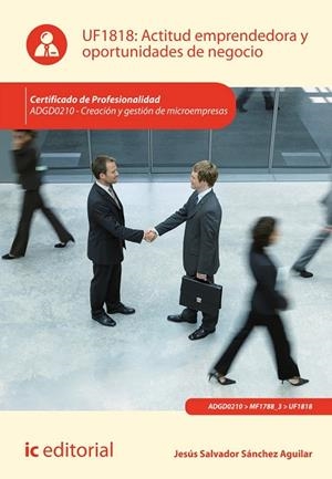 ACTITUD EMPRENDEDORA Y OPORTUNIDADES DE NEGOCIO. ADGD0210 - CREACIÓN Y GESTIÓN D | 9788415994213 | SÁNCHEZ AGUILAR, JESÚS SALVADOR | Llibreria Online de Vilafranca del Penedès | Comprar llibres en català