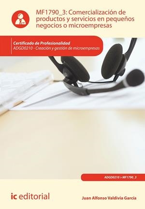 COMERCIALIZACIÓN DE PRODUCTOS Y SERVICIOS EN PEQUEÑOS NEGOCIOS O MICROEMPRESAS. | 9788416067039 | VALDIVIA GARCÍA, JUAN ALFONSO | Llibreria Online de Vilafranca del Penedès | Comprar llibres en català