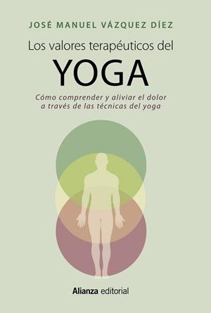 LOS VALORES TERAPÉUTICOS DEL YOGA | 9788420699158 | VÁZQUEZ DÍEZ, JOSÉ MANUEL | Llibreria L'Odissea - Libreria Online de Vilafranca del Penedès - Comprar libros