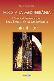 FOCS A LA MEDITERRÀNIA. I SIMPOSI INTERNACIONAL FOCS FESTIUS DE LA MEDITERRÀNIA | 9788416260355 | ROVIRÓ ALEMANY, XAVIER | Llibreria L'Odissea - Libreria Online de Vilafranca del Penedès - Comprar libros