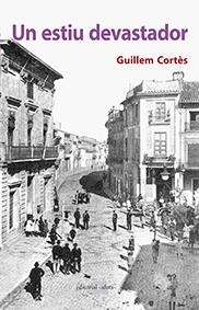 UN ESTIU DEVASTADOR | 9788416260393 | CORTÈS CAMPILLO, GUILLEM | Llibreria L'Odissea - Libreria Online de Vilafranca del Penedès - Comprar libros