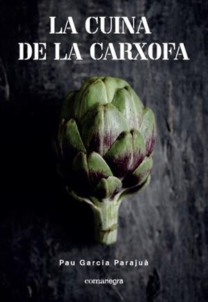 LA CUINA DE LA CARXOFA | 9788417188108 | GARCIA PARAJUÀ, PAU | Llibreria L'Odissea - Libreria Online de Vilafranca del Penedès - Comprar libros