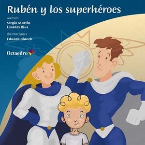 RUBÉN Y LOS SUPERHÉROES | 9788499219905 | MARTÍN TARRASÓN, SERGIO / RIUS ORTIZ, LOURDES | Llibreria L'Odissea - Libreria Online de Vilafranca del Penedès - Comprar libros