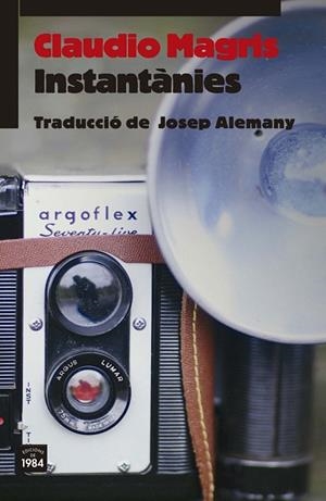 INSTANTÀNIES | 9788416987160 | MAGRIS, CLAUDIO | Llibreria L'Odissea - Libreria Online de Vilafranca del Penedès - Comprar libros