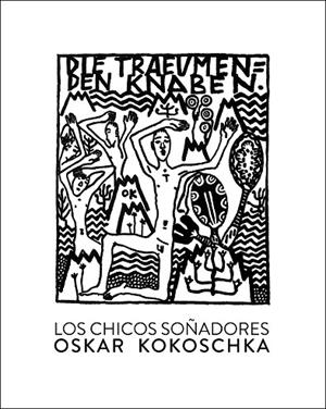 LOS CHICOS SOÑADORES | 9788416529476 | KOKOSCHKA, OSKAR | Llibreria L'Odissea - Libreria Online de Vilafranca del Penedès - Comprar libros