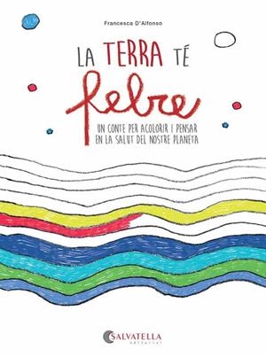 LA TERRA TÉ FEBRE | 9788417091354 | D'ALFONSO, FRANCESCA | Llibreria Online de Vilafranca del Penedès | Comprar llibres en català