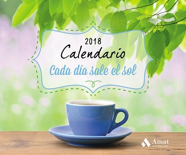 CALENDARIO CADA DIA SALE EL SOL 2018 | 9788497359818 | AMAT EDITORIAL | Llibreria L'Odissea - Libreria Online de Vilafranca del Penedès - Comprar libros