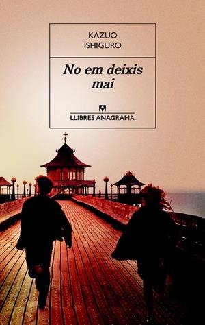 NO EM DEIXIS MAI | 9788433915528 | IZHIGURO, KAZUO | Llibreria L'Odissea - Libreria Online de Vilafranca del Penedès - Comprar libros