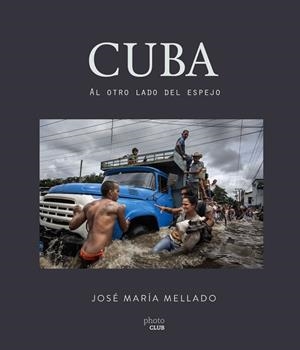 CUBA AL OTRO LADO DEL ESPEJO | 9788441538504 | MELLADO, JOSÉ MARÍA | Llibreria Online de Vilafranca del Penedès | Comprar llibres en català