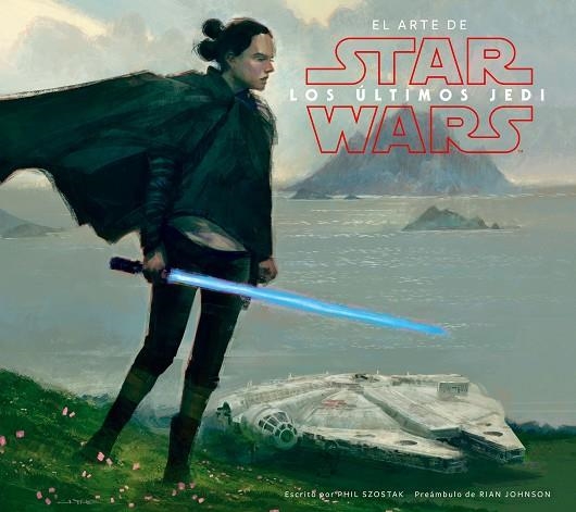 STAR WARS EL ARTE DE LOS ÚLTIMOS JEDI  | 9788491469018 | KUSHINS, JOSH | Llibreria Online de Vilafranca del Penedès | Comprar llibres en català