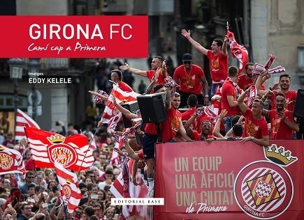 GIRONA FC CAMÍ CAP A PRIMERA | 9788416587988 | KELELE, EDDY | Llibreria L'Odissea - Libreria Online de Vilafranca del Penedès - Comprar libros