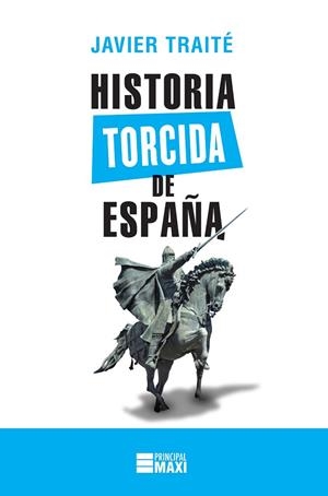 HISTORIA TORCIDA DE ESPAÑA | 9788416223886 | TRAITÉ, JAVIER | Llibreria L'Odissea - Libreria Online de Vilafranca del Penedès - Comprar libros