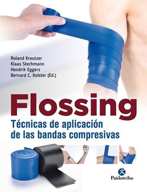 FLOSSING. TÉCNICAS DE APLICACIÓN DE LAS BANDAS COMPRESIVAS | 9788499107004 | KREUTZER, ROLAND/STECHMANN, KLASS/EGGERS, HENDRIK/KOLSTER, BERNARD | Llibreria Online de Vilafranca del Penedès | Comprar llibres en català