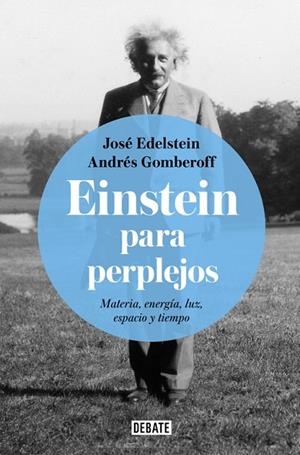 EINSTEIN PARA PERPLEJOS | 9788499928289 | EDELSTEIN, JOSE / GOMBEROFF, ANDRES | Llibreria L'Odissea - Libreria Online de Vilafranca del Penedès - Comprar libros