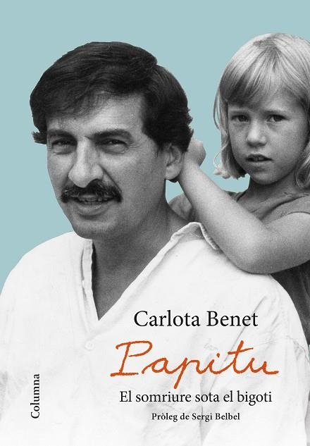 PAPITU EL SOMRIURE SOTA EL BIGOTI | 9788466423359 | BENET CROS, CARLOTA | Llibreria L'Odissea - Libreria Online de Vilafranca del Penedès - Comprar libros