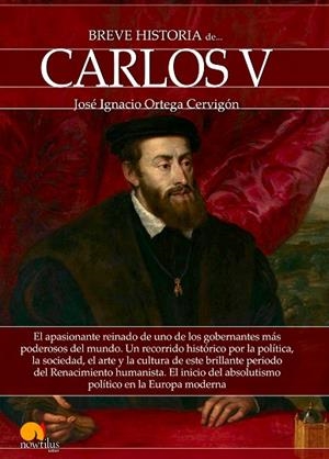 BREVE HISTORIA DE CARLOS V | 9788499678627 | ORTEGA CERVIGÓN, JOSÉ IGNACIO | Llibreria L'Odissea - Libreria Online de Vilafranca del Penedès - Comprar libros