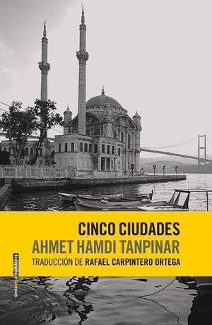 CINCO CIUDADES | 9788416677580 | TANPINAR, AHMET HAMDI | Llibreria L'Odissea - Libreria Online de Vilafranca del Penedès - Comprar libros