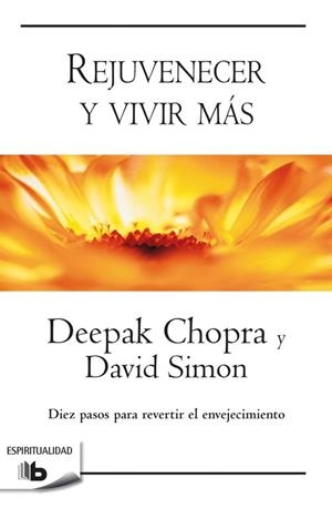 REJUVENECER Y VIVIR MÁS | 9788490704226 | CHOPRA, DEEPAK / SIMON, DAVID | Llibreria L'Odissea - Libreria Online de Vilafranca del Penedès - Comprar libros