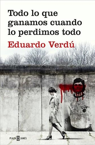 TODO LO QUE GANAMOS CUANDO LO PERDIMOS TODO | 9788401020759 | VERDU, EDUARDO | Llibreria Online de Vilafranca del Penedès | Comprar llibres en català