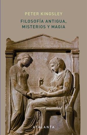 FILOSOFÍA ANTIGUA MISTERIOS Y MAGIA | 9788494729720 | KINGSLEY, PETER | Llibreria Online de Vilafranca del Penedès | Comprar llibres en català
