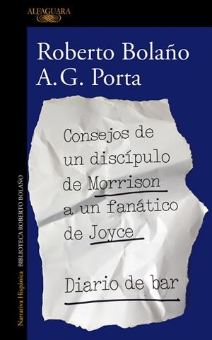 CONSEJOS DE UN DISCÍPULO DE MORRISON A UN FANÁTICO DE JOYCE | DIARIO DE BAR | 9788420431550 | BOLAÑO, ROBERTO / PORTA, A. G.  | Llibreria Online de Vilafranca del Penedès | Comprar llibres en català