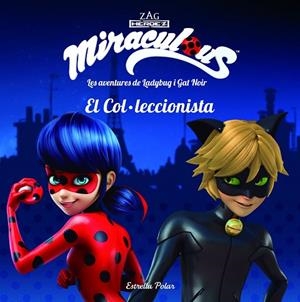MIRACULOUS LES AVENTURES DE LADYBUG I GAT NOIR EL COL·LECCIONISTA | 9788491374534 | PRODIGIOSA-MIRACULOUS | Llibreria L'Odissea - Libreria Online de Vilafranca del Penedès - Comprar libros