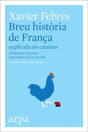 BREU HISTÒRIA DE FRANÇA EXPLICADA ALS CATALANS | 9788416601585 | FEBRÉS, XAVIER | Llibreria L'Odissea - Libreria Online de Vilafranca del Penedès - Comprar libros