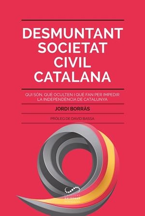 DESMUNTANT SOCIETAT CIVIL CATALANA | 9788494675355 | BORRÀS ABELLÓ, JORDI | Llibreria L'Odissea - Libreria Online de Vilafranca del Penedès - Comprar libros
