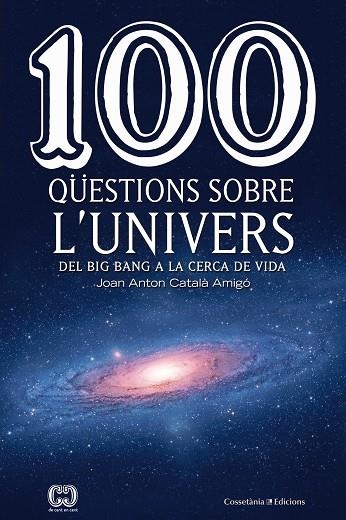 100 QÜESTIONS SOBRE L'UNIVERS | 9788490346907 | CATALÀ AMIGÓ, JOAN ANTON | Llibreria L'Odissea - Libreria Online de Vilafranca del Penedès - Comprar libros