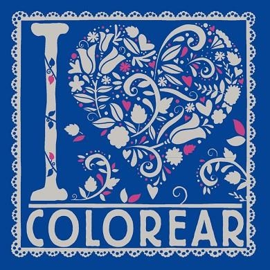 I LOVE COLOREAR | 9788469620038 | VARIOS | Llibreria L'Odissea - Libreria Online de Vilafranca del Penedès - Comprar libros