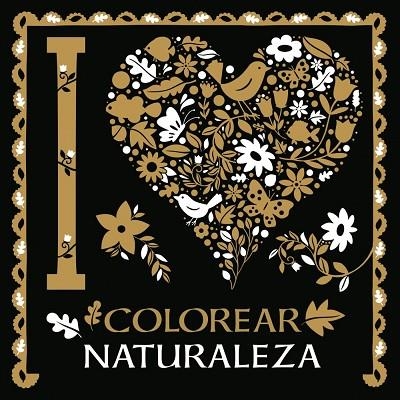 I LOVE COLOREAR NATURALEZA | 9788469620069 | VARIOS AUTORES | Llibreria L'Odissea - Libreria Online de Vilafranca del Penedès - Comprar libros