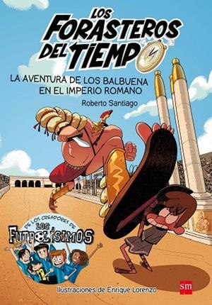 LOS FORASTEROS DEL TIEMPO 3  LA AVENTURA DE LOS BALBUENA EN EL IMPERIO ROMANO | 9788467591781 | SANTIAGO, ROBERTO | Llibreria Online de Vilafranca del Penedès | Comprar llibres en català