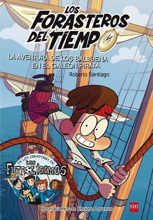LOS FORASTEROS DEL TIEMPO 4 LA AVENTURA DE LOS BALBUENA EN EL GALEON PIRATA | 9788467523201 | SANTIAGO, ROBERTO | Llibreria L'Odissea - Libreria Online de Vilafranca del Penedès - Comprar libros