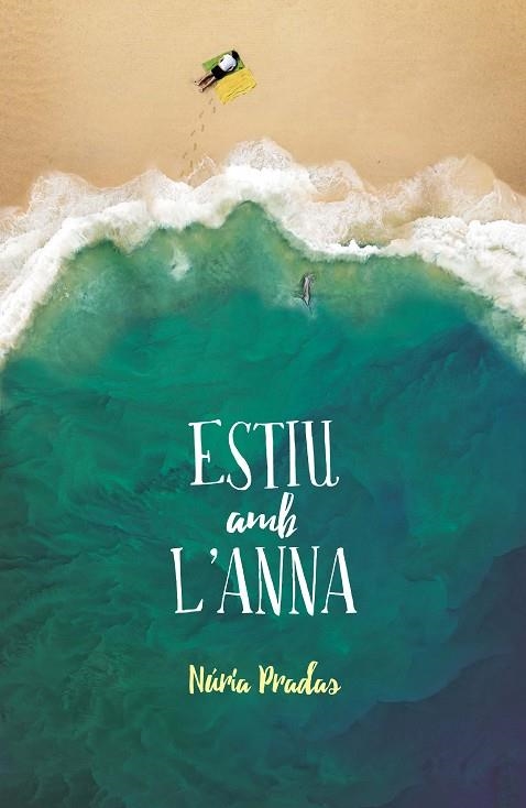 UN ESTIU AMB L'ANNA | 9788466143653 | PRADAS I ANDREU, NÚRIA | Llibreria L'Odissea - Libreria Online de Vilafranca del Penedès - Comprar libros