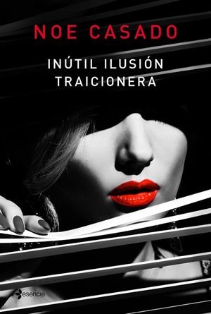 INÚTIL ILUSIÓN TRAICIONERA | 9788408181491 | CASADO, NOE | Llibreria L'Odissea - Libreria Online de Vilafranca del Penedès - Comprar libros