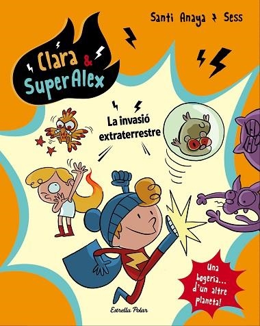 CLARA & SUPERÀLEX 3 LA INVASIÓ EXTRATERRESTRE | 9788491373803 | ANAYA, SANTI | Llibreria L'Odissea - Libreria Online de Vilafranca del Penedès - Comprar libros