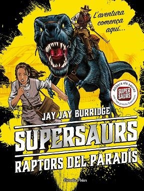 SUPERSAURS 1 RAPTORS DEL PARADÍS | 9788491374664 | BURRIDGE, JAY | Llibreria Online de Vilafranca del Penedès | Comprar llibres en català