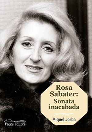 ROSA SABATER SONATA INACABADA | 9788499759272 | JORBA PICAÑOL, MIQUEL | Llibreria Online de Vilafranca del Penedès | Comprar llibres en català