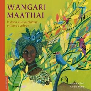 WANGARI MAATHAI (CATALÀ) | 9788498019988 | PRÉVOT, FRANCK/FRONTY, AURÉLIA | Llibreria Online de Vilafranca del Penedès | Comprar llibres en català