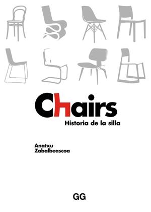 CHAIRS HISTORIA DE LA SILLA | 9788425231162 | ZABALBEASCOA CONCA, ANATXU | Llibreria L'Odissea - Libreria Online de Vilafranca del Penedès - Comprar libros