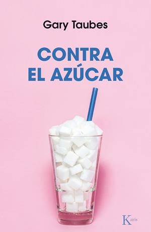 CONTRA EL AZÚCAR | 9788499886206 | TAUBES, GARY | Llibreria L'Odissea - Libreria Online de Vilafranca del Penedès - Comprar libros