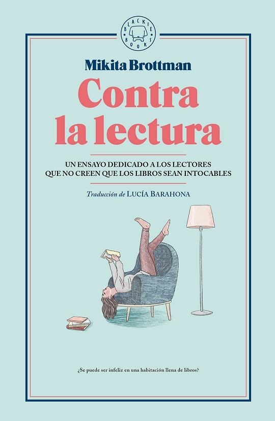 CONTRA LA LECTURA | 9788417059545 | BROTTMAN, MIKITA | Llibreria L'Odissea - Libreria Online de Vilafranca del Penedès - Comprar libros