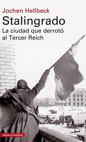 STALINGRADO LA CIUDAD QUE DERROTO AL TERCER REICH | 9788417088781 | HELLBECK, JOCHEN | Llibreria Online de Vilafranca del Penedès | Comprar llibres en català
