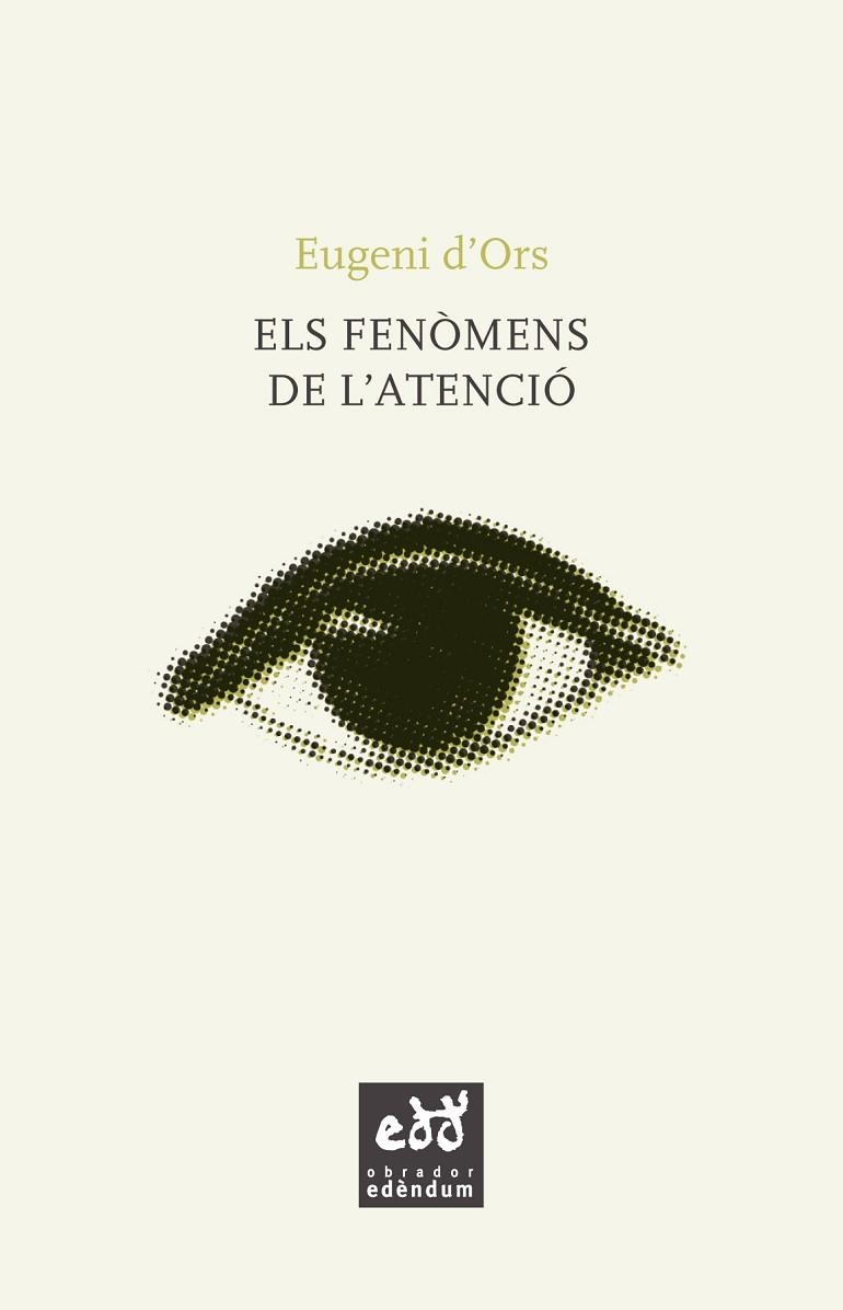 ELS FENÒMENS DE L'ATENCIÓ | 9788494756627 | D'ORS, EUGENI | Llibreria L'Odissea - Libreria Online de Vilafranca del Penedès - Comprar libros