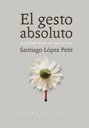 EL GESTO ABSOLUTO | 9788415862642 | LÓPEZ PETIT, SANTIAGO | Llibreria Online de Vilafranca del Penedès | Comprar llibres en català