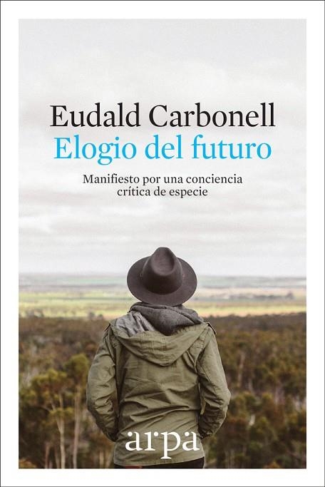 ELOGIO DEL FUTURO | 9788416601691 | CARBONELL ROURA, EUDALD | Llibreria L'Odissea - Libreria Online de Vilafranca del Penedès - Comprar libros
