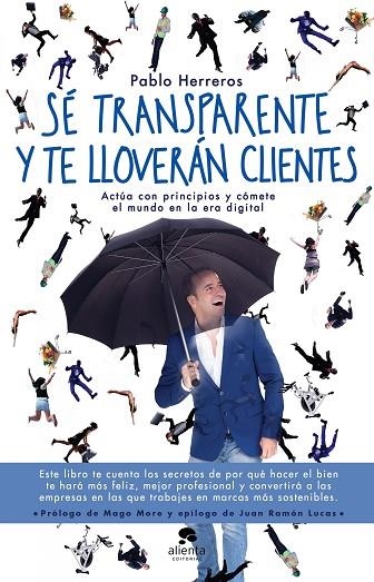 SÉ TRANSPARENTE Y TE LLOVERÁN CLIENTES | 9788416928514 | HERREROS LAVIÑA, PABLO | Llibreria L'Odissea - Libreria Online de Vilafranca del Penedès - Comprar libros