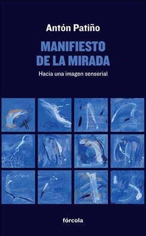 MANIFIESTO DE LA MIRADA | 9788416247233 | PATIÑO PÉREZ (1957-), ANTÓN | Llibreria L'Odissea - Libreria Online de Vilafranca del Penedès - Comprar libros