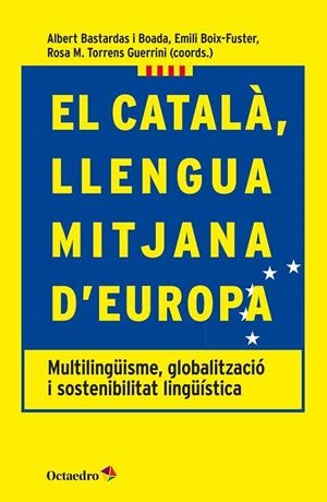 EL CATALÀ LLENGUA MITJANA D'EUROPA | 9788417219093 | BASTARDAS I BOADA, ALBERT/BOIX-FUSTER, EMILI/TORRENS GUERINI, ROSA M. | Llibreria L'Odissea - Libreria Online de Vilafranca del Penedès - Comprar libros
